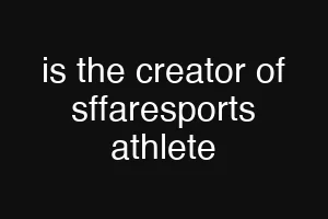 is the creator of sffaresports athlete